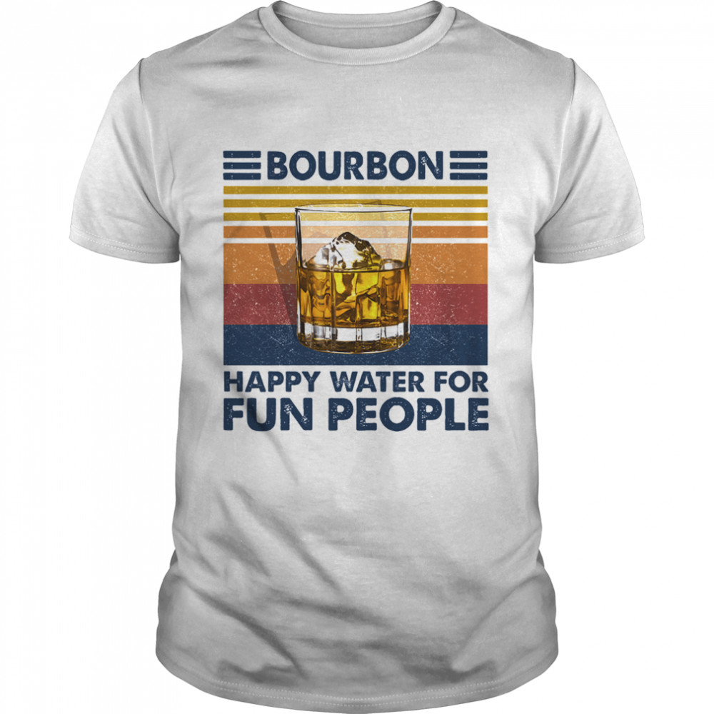 Bourbon happy water for fun people vintage shirt