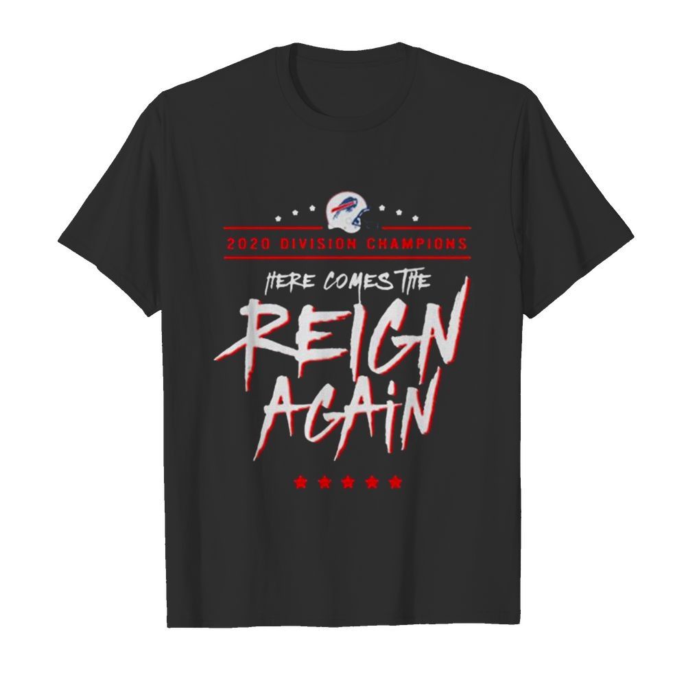 Buffalo Bills 2020 Division Champions Here Comes The Reign Again shirt