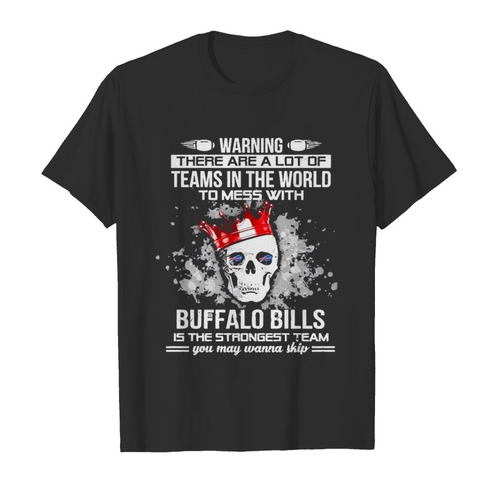 Buffalo Bills is the strongest team you may wanna skip shirt