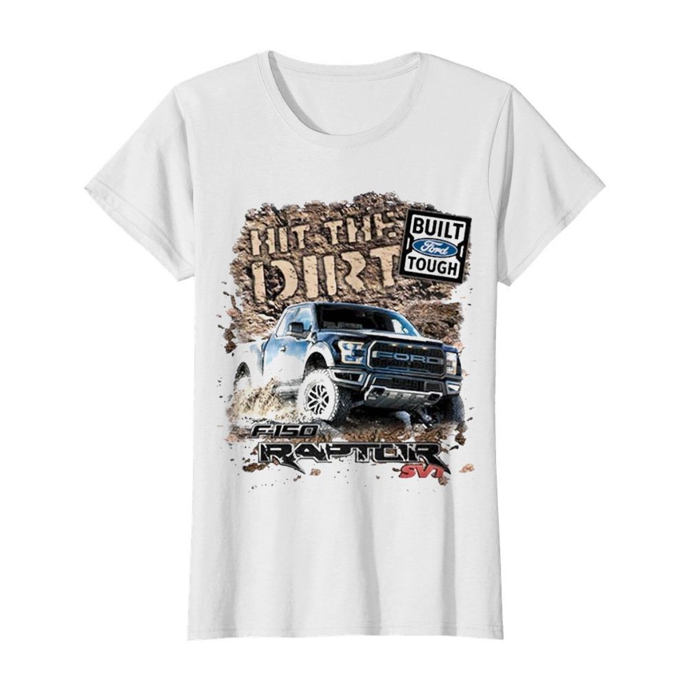 Built ford tough hit the dirt raptor  Classic Women's T-shirt