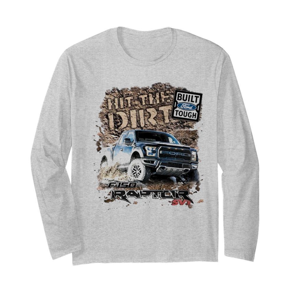 Built ford tough hit the dirt raptor  Long Sleeved T-shirt 