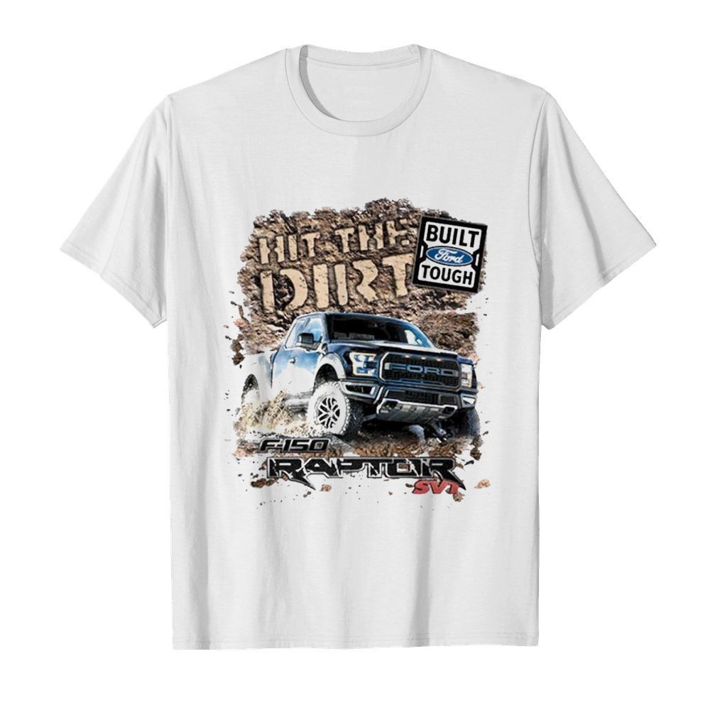 Built ford tough hit the dirt raptor  Classic Men's T-shirt