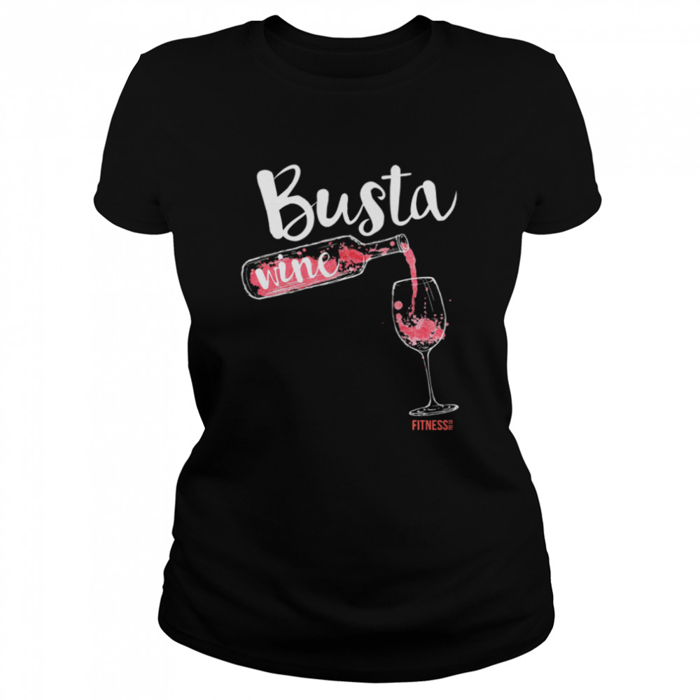 Busta Wine Fitness Let Go  Classic Women's T-shirt