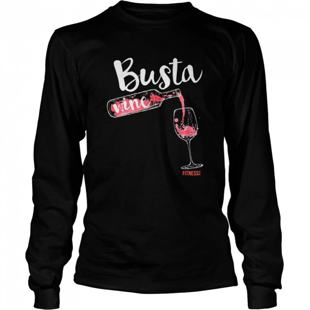 Busta Wine Fitness Let Go  Long Sleeved T-shirt