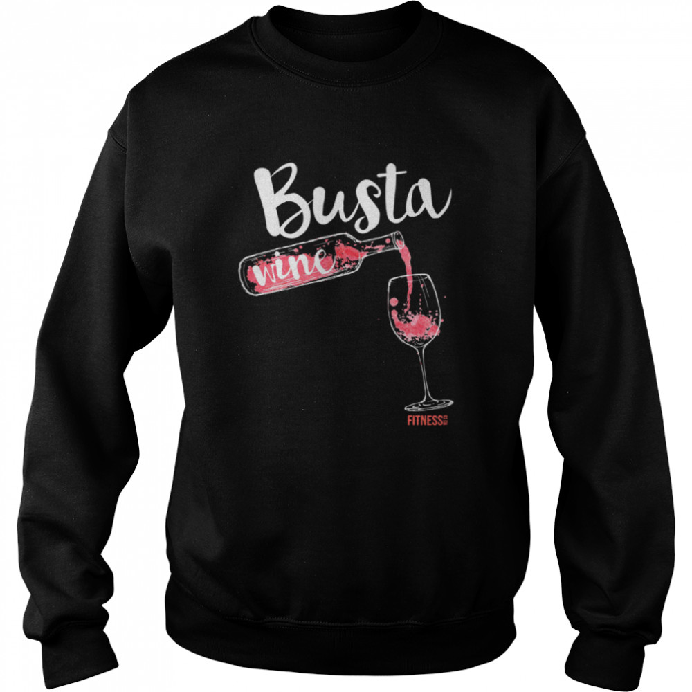 Busta Wine Fitness Let Go  Unisex Sweatshirt