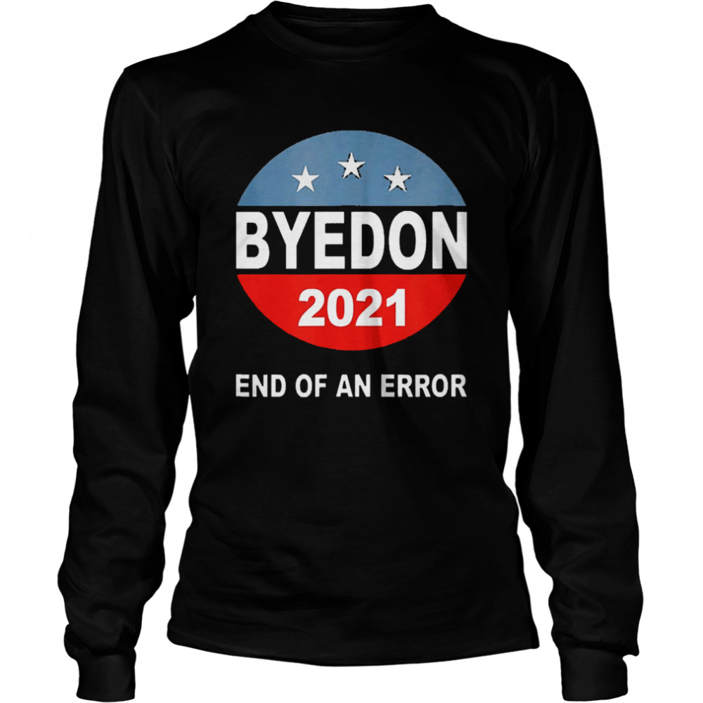 Byedon 2021 end of an error  Long Sleeved T-shirt