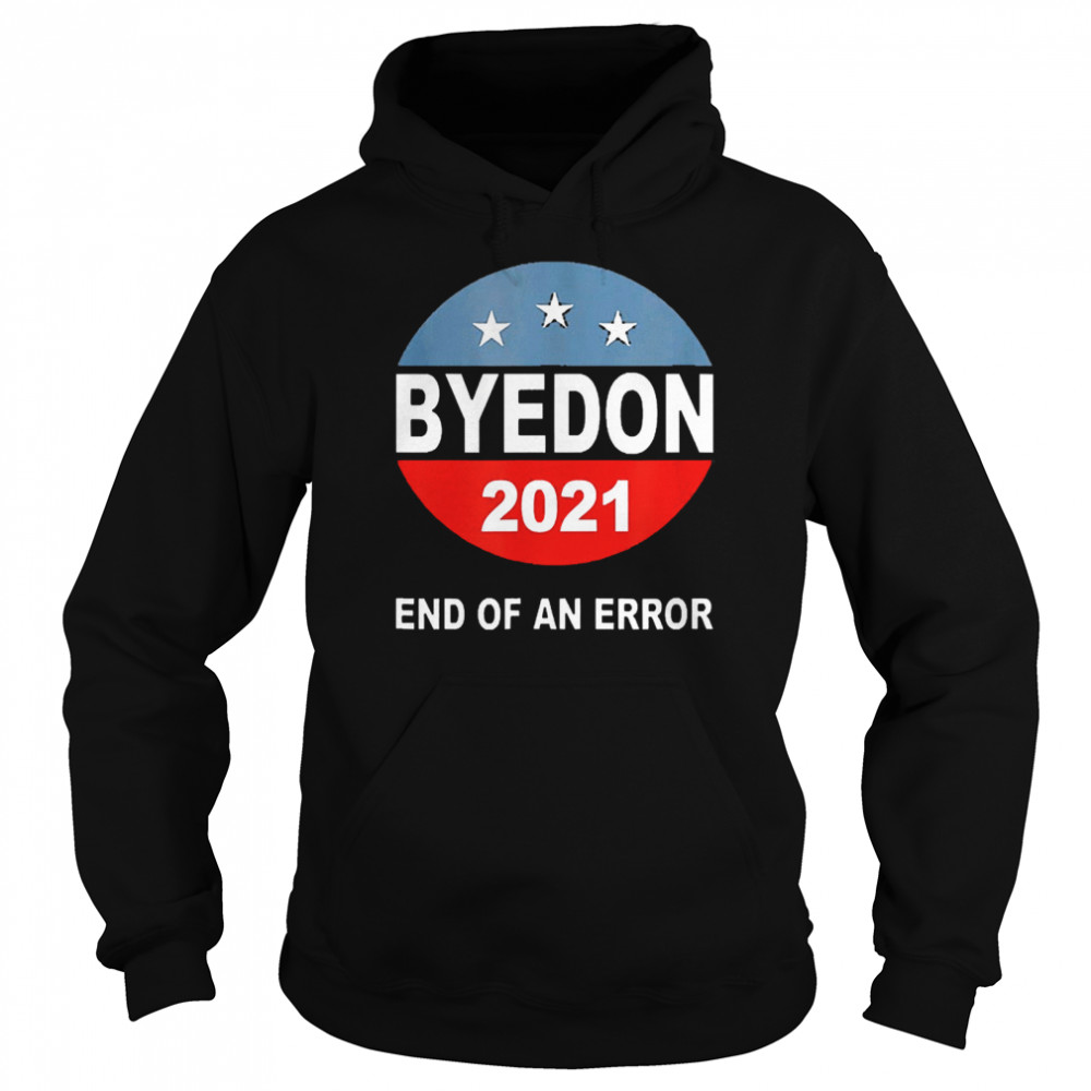 Byedon 2021 end of an error  Unisex Hoodie