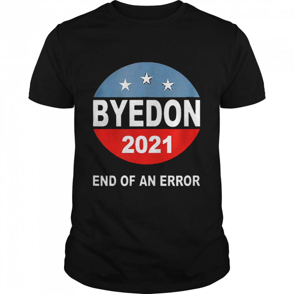 Byedon 2021 end of an error  Classic Men's T-shirt