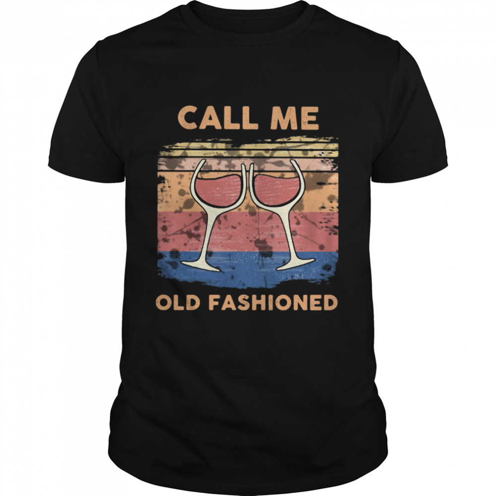 Call Me Old Fashioned Wine Vintage  Classic Men's T-shirt