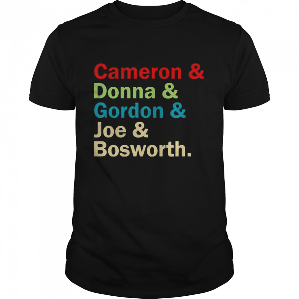 Cameron and Donna and Gordon and Joe and Bosworth  Classic Men's T-shirt