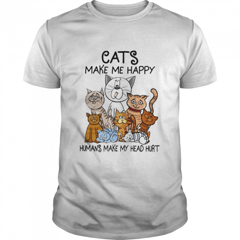 Cast make me happy humans make my head hurt shirt