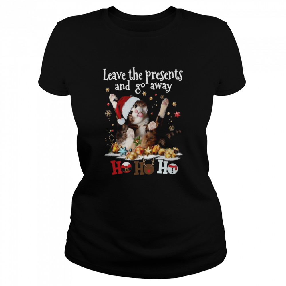 Cat Cool Leave The Presents And Go Away Ho Ho Ho  Classic Women's T-shirt