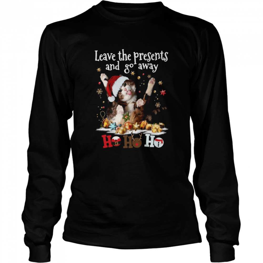 Cat Cool Leave The Presents And Go Away Ho Ho Ho  Long Sleeved T-shirt