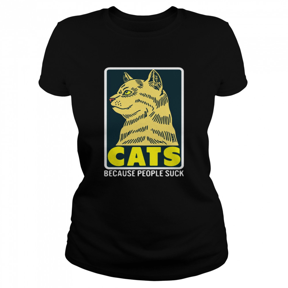 Cats Because People Suck  Classic Women's T-shirt