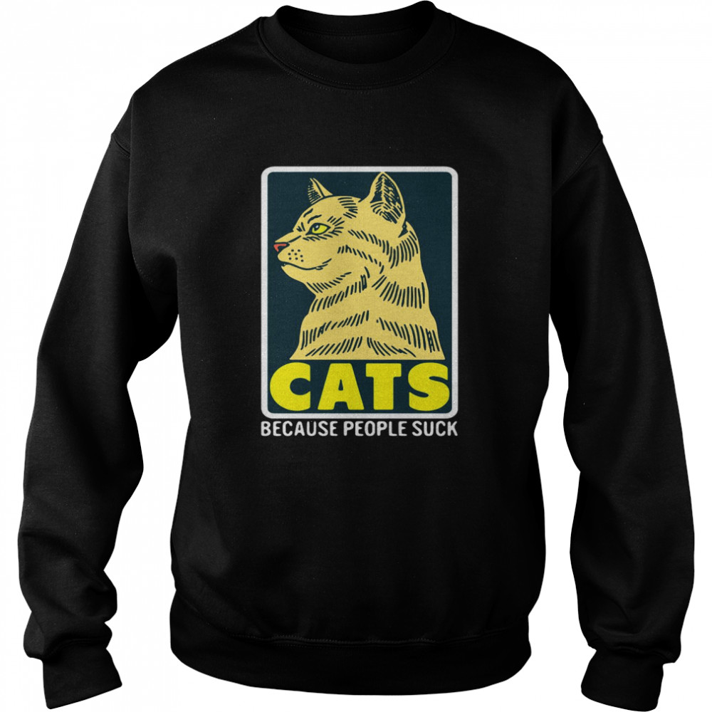 Cats Because People Suck  Unisex Sweatshirt