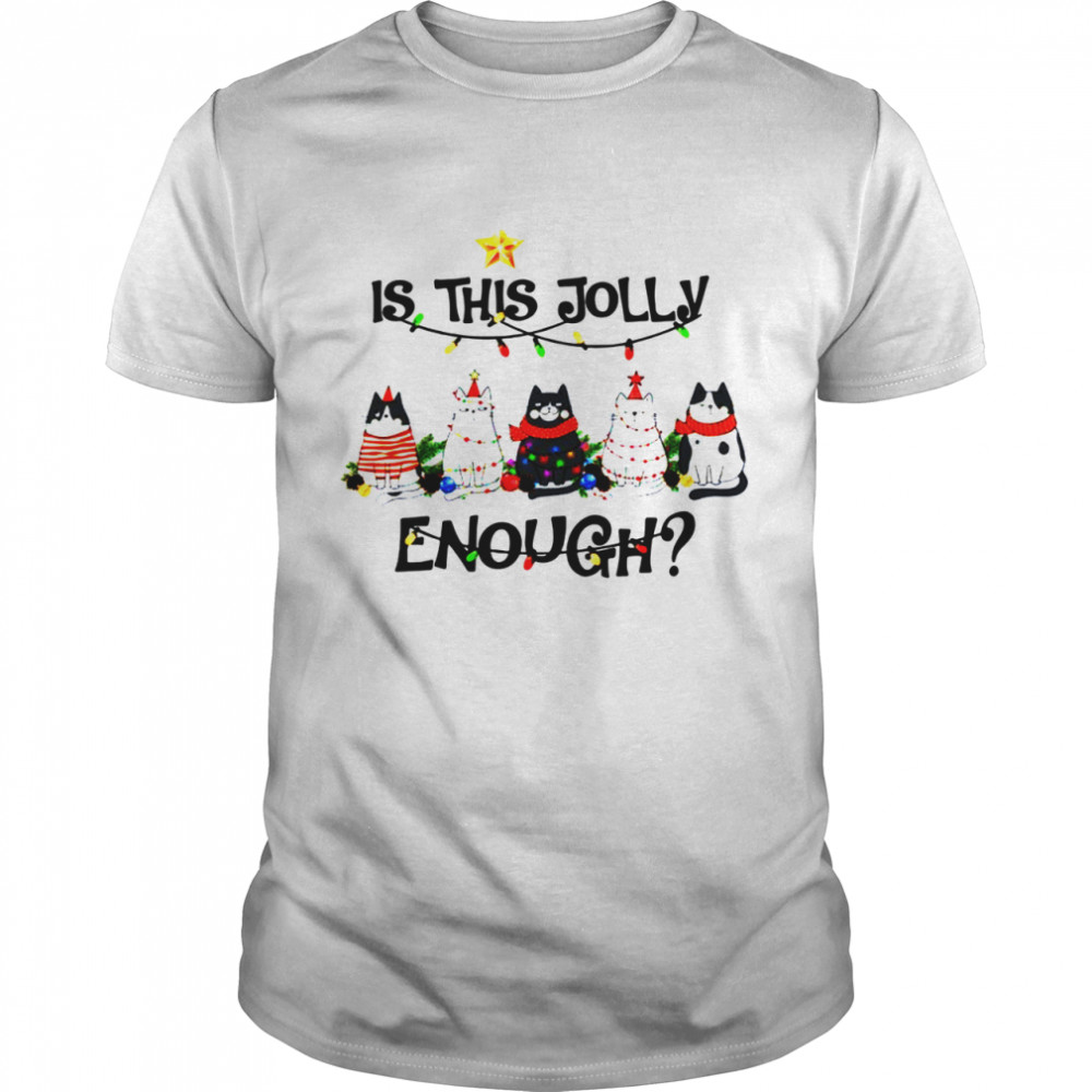 Cats Is This Jolly Enough Christmas Light shirt