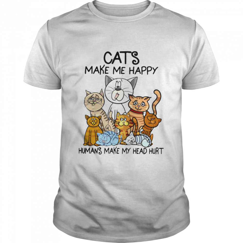 Cats Make Me Happy Humans Make My Head Hurt shirt