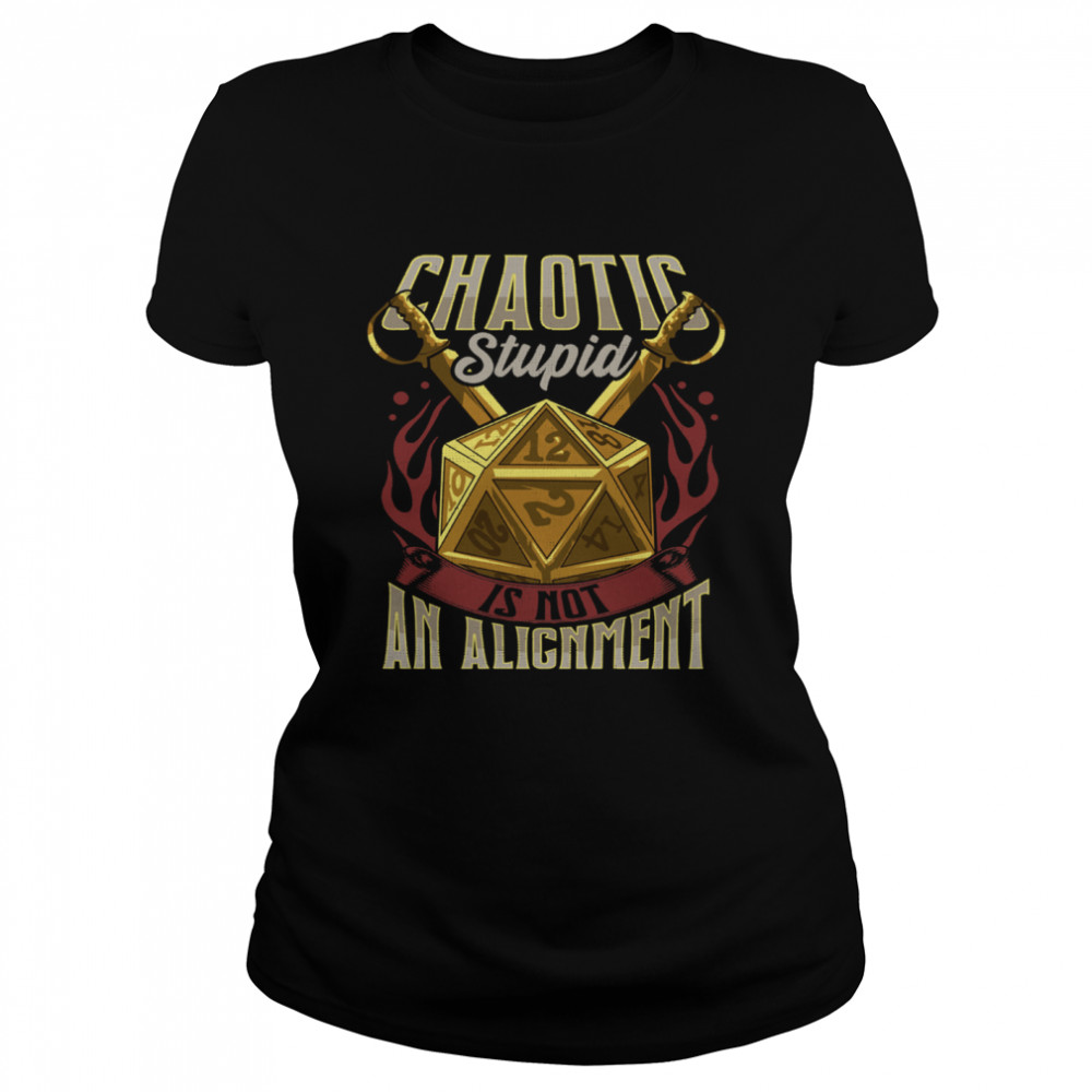 Chaotic Stupid Is Not An Alignment  Classic Women's T-shirt