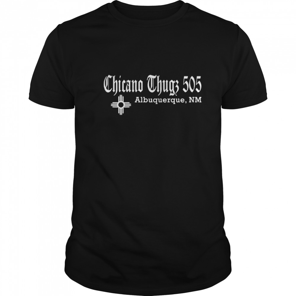 Chicano Thugs 5O5 Albuquerque NM shirt