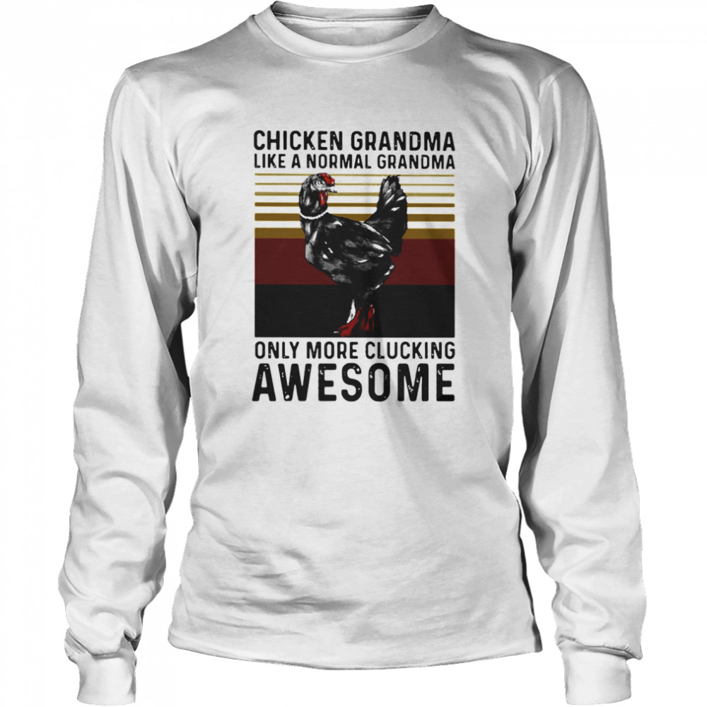 Chicken Grandma Like A Normal Grandma Only More Clucking Awesome Ladies Vintage  Long Sleeved T-shirt