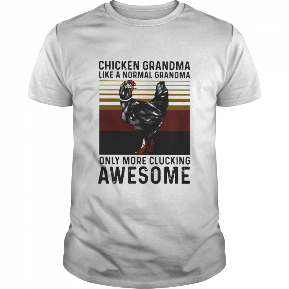 Chicken Grandma Like A Normal Grandma Only More Clucking Awesome Ladies Vintage  Classic Men's T-shirt