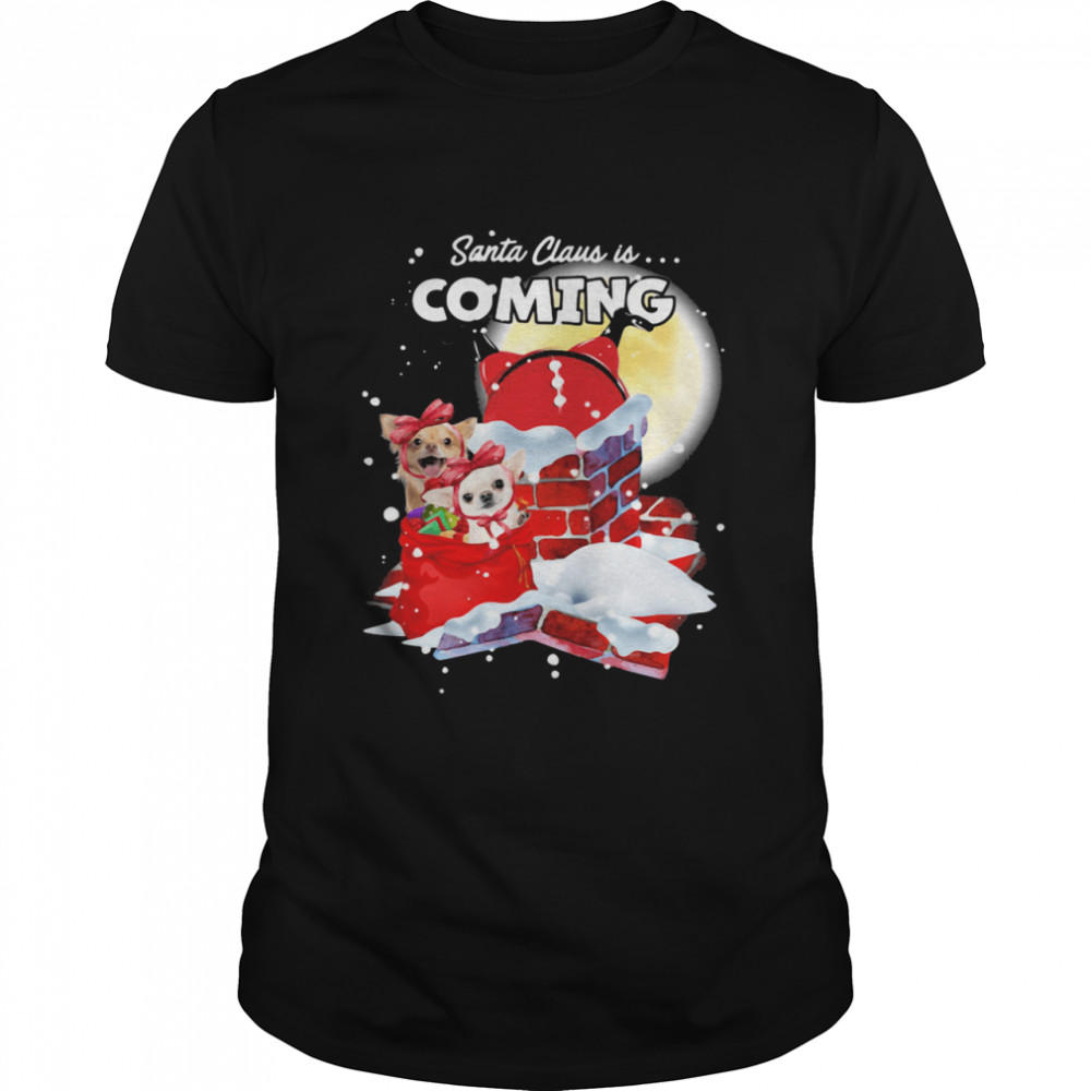 Chihuahua Santa Is Coming Merry Christmas shirt