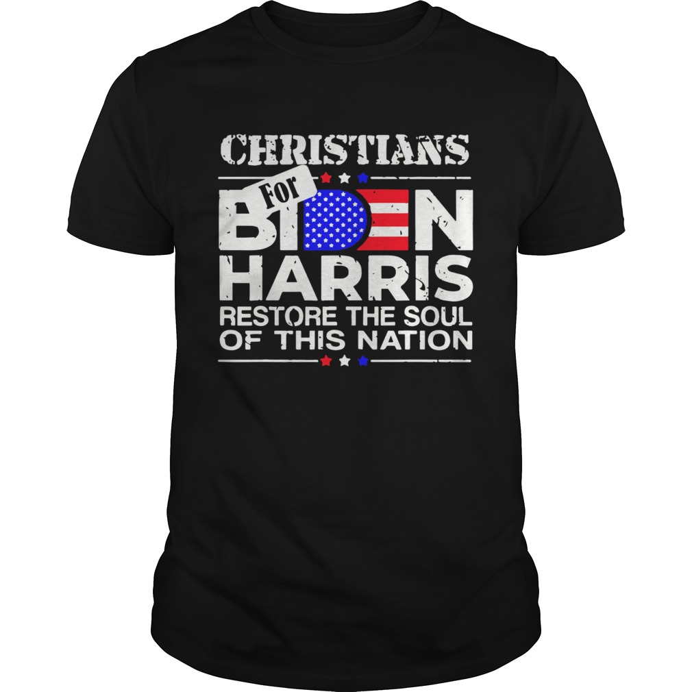 Christians Biden Harris Restore The Soul Of This Nation  Unisex