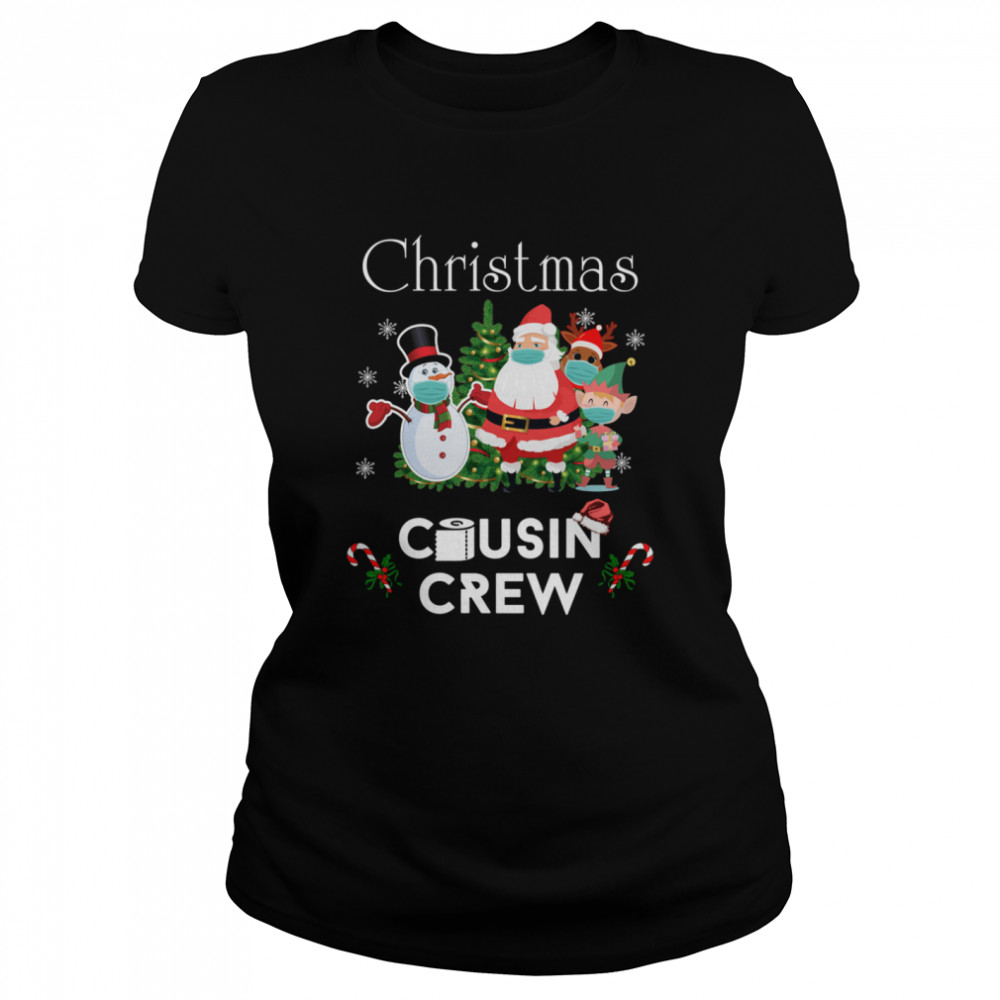 Christmas Cousin Crew 2020 Snowman Santa Claus Elf Reindeer Wear Mask  Classic Women's T-shirt