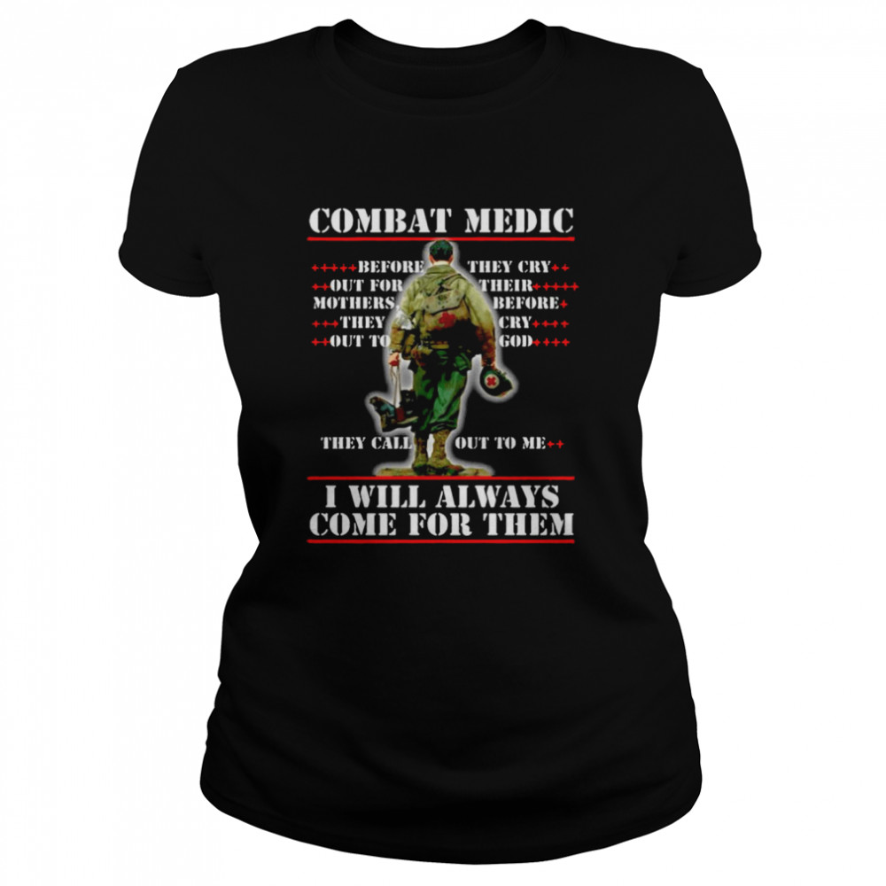 Combat Medic I WIll Always Come For Them  Classic Women's T-shirt