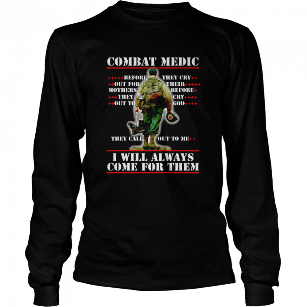 Combat Medic I WIll Always Come For Them  Long Sleeved T-shirt