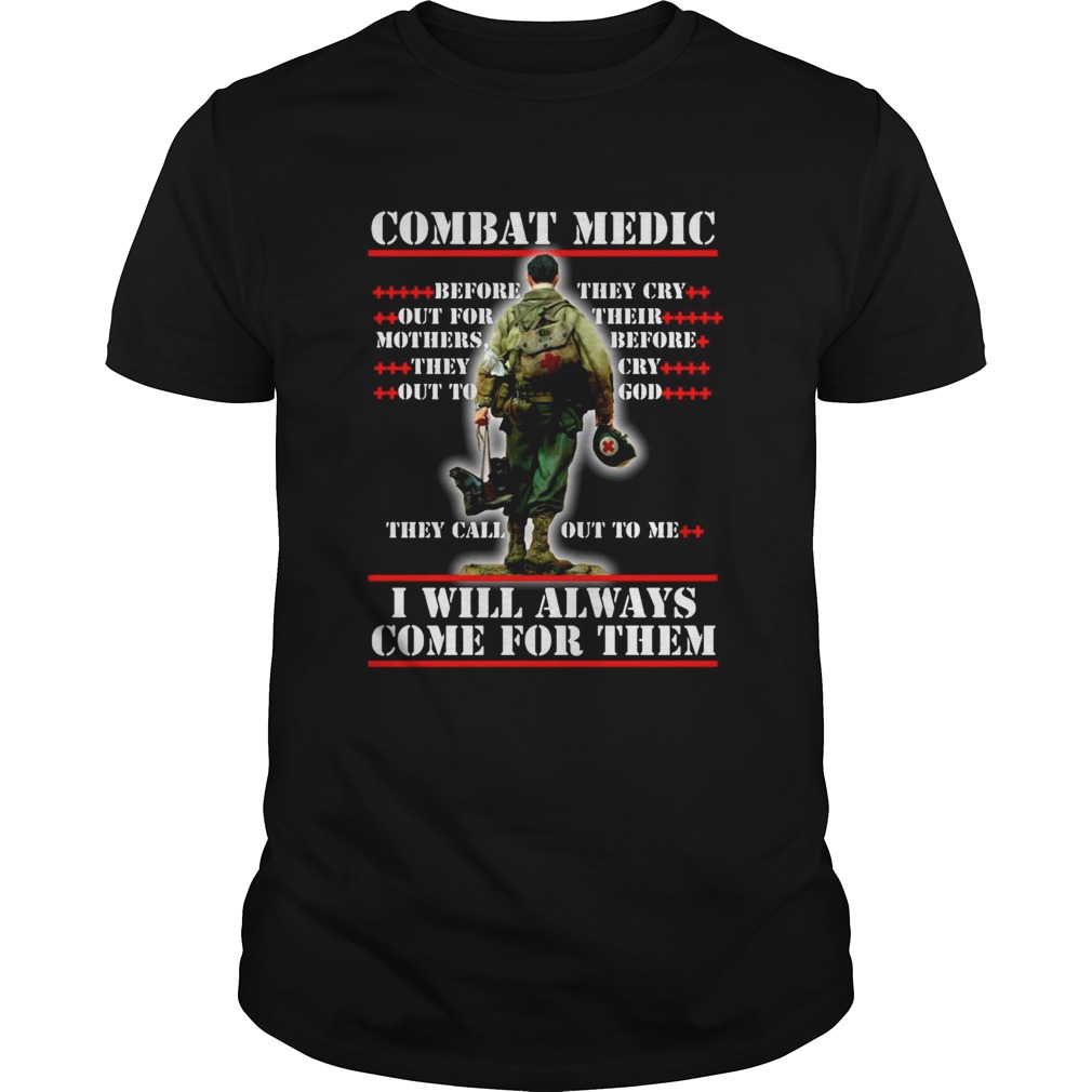 Combat Medic They Call Out To Me I WIll Always Come For Them shirt