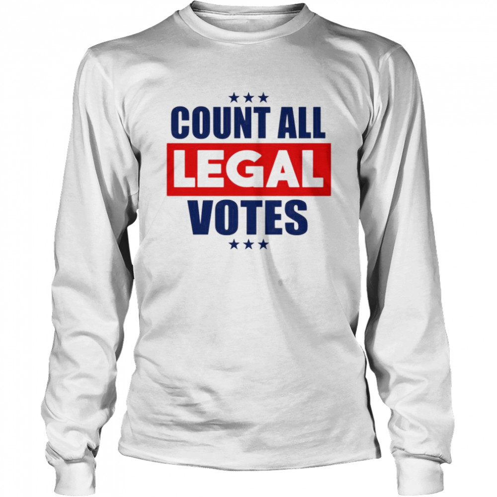 Count all legal votes  Long Sleeved T-shirt