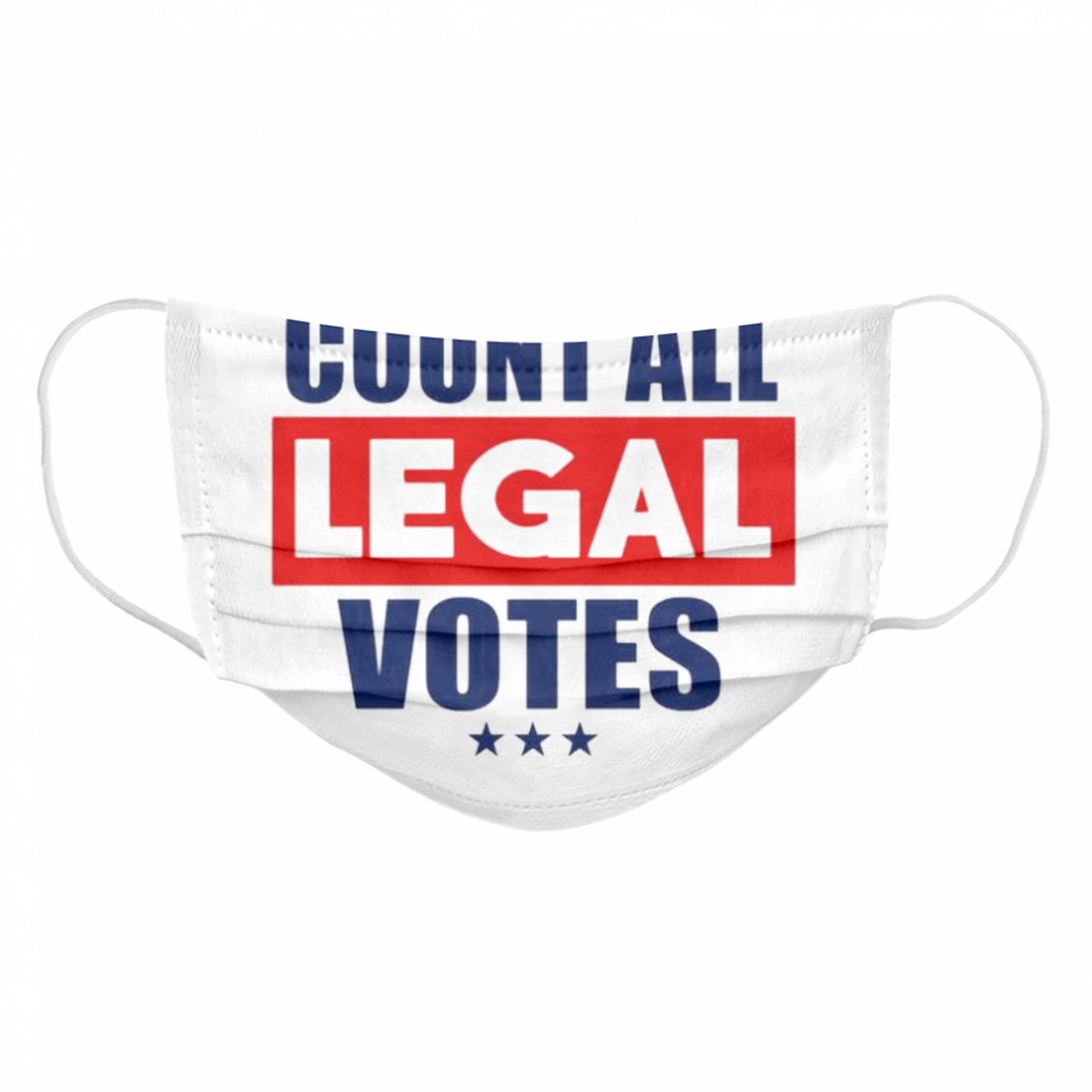 Count all legal votes  Cloth Face Mask