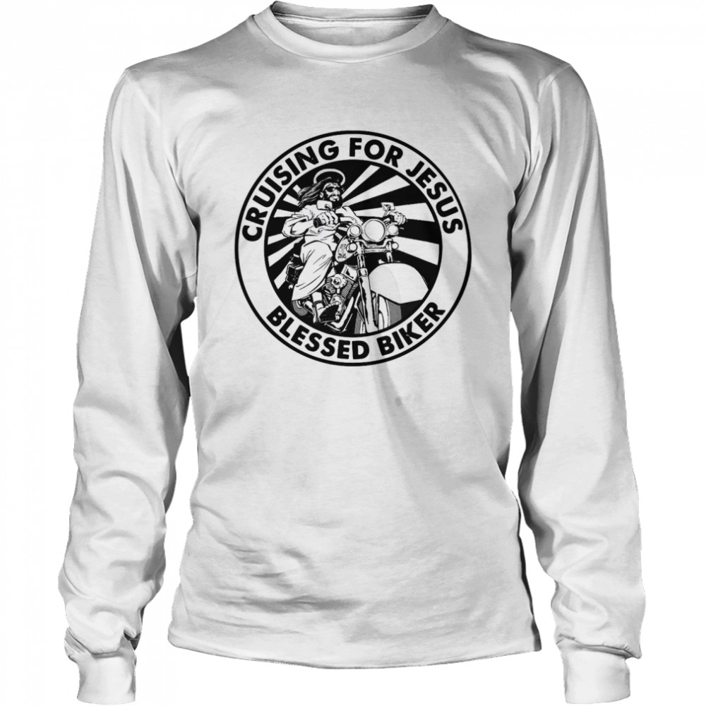 Cruising For Jesus Blessed Biker  Long Sleeved T-shirt