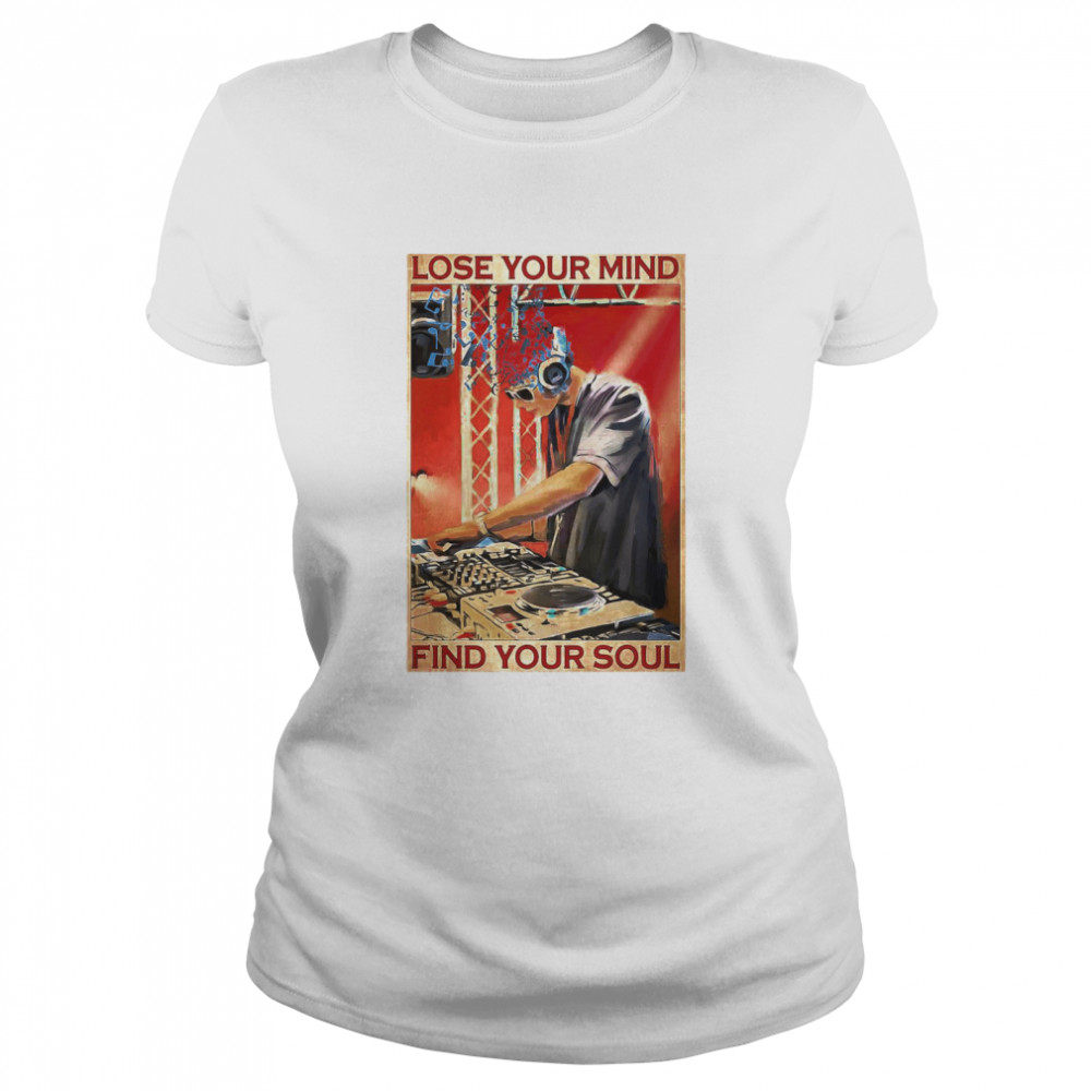 DJ Lose Your Mind Find Your Soul  Classic Women's T-shirt