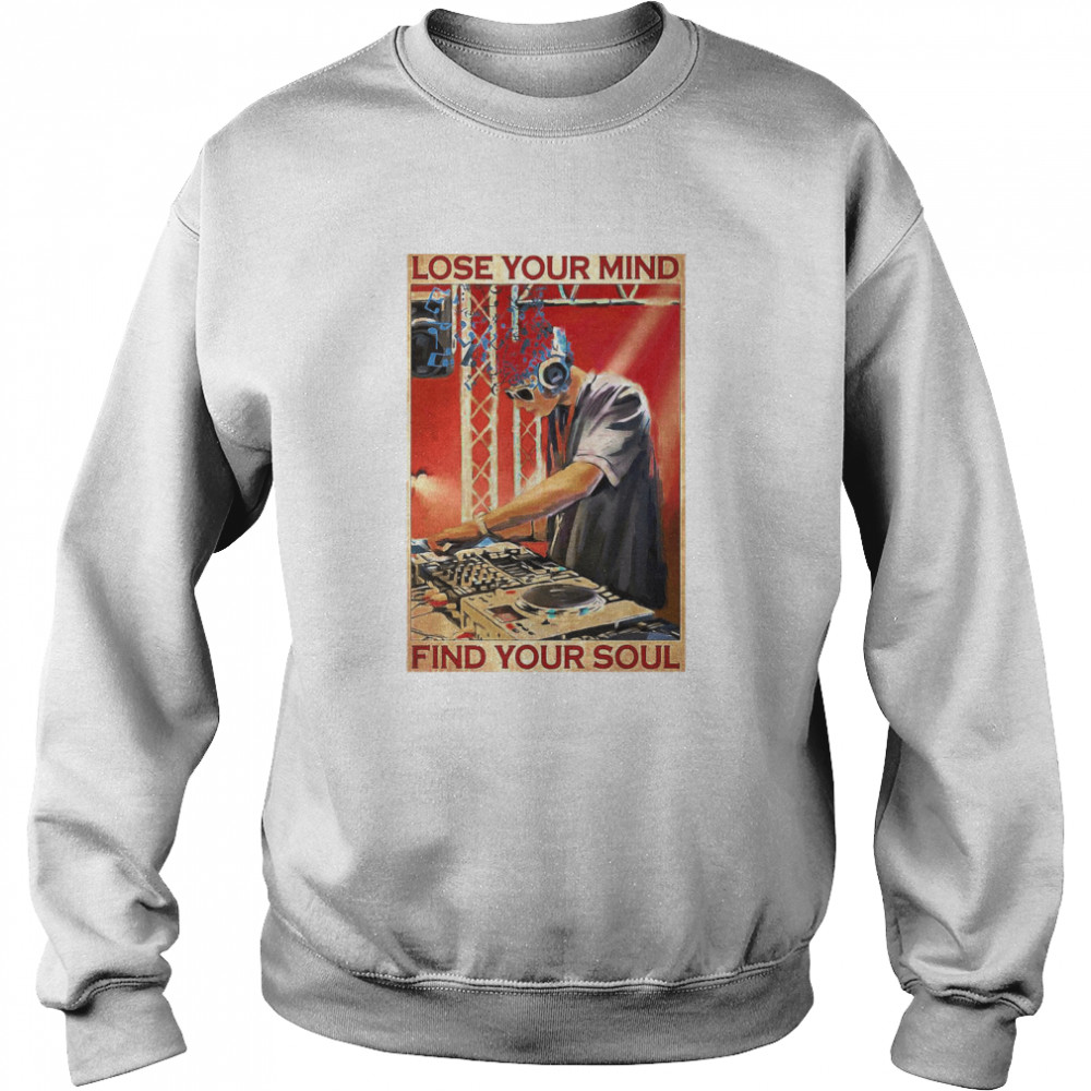 DJ Lose Your Mind Find Your Soul  Unisex Sweatshirt