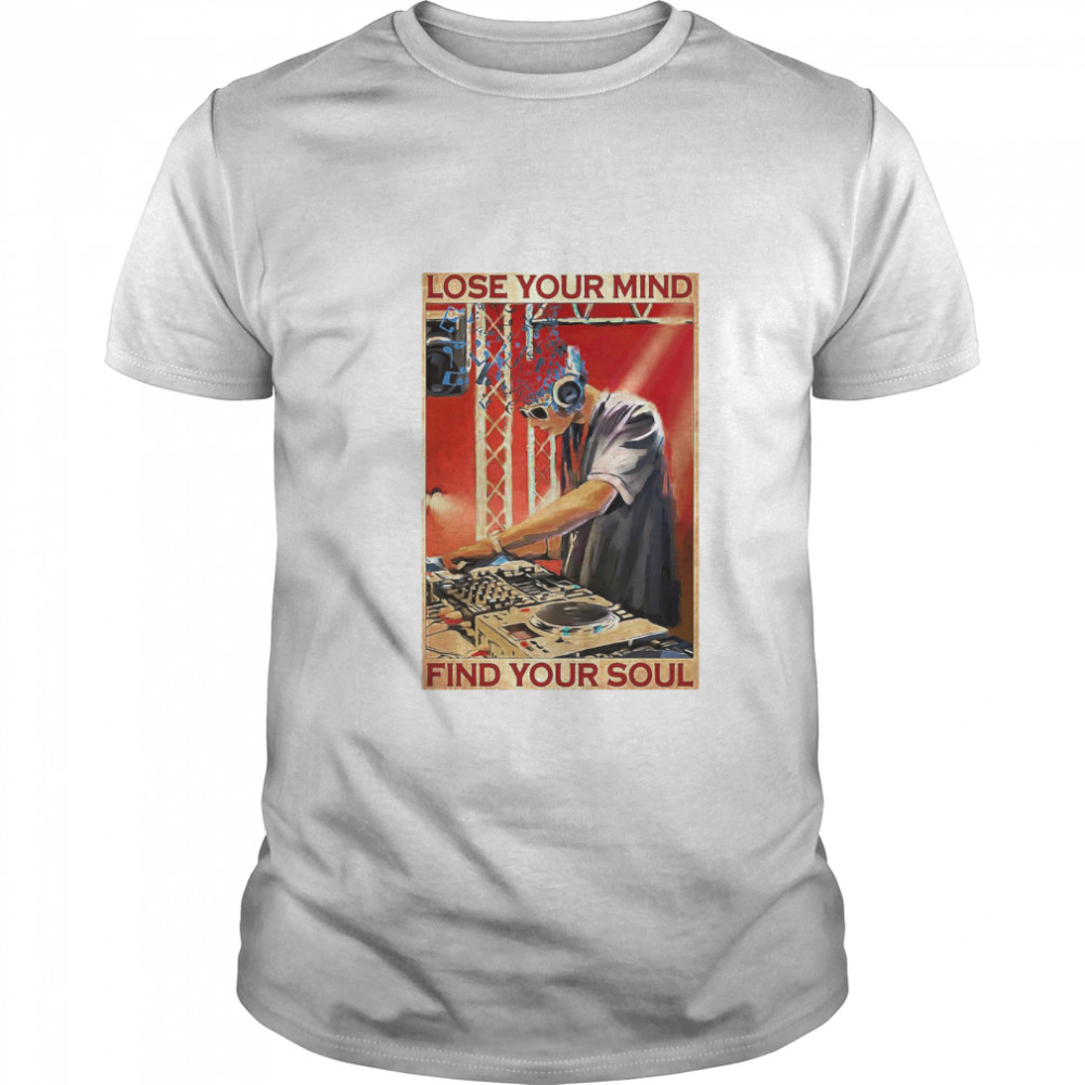 DJ Lose Your Mind Find Your Soul  Classic Men's T-shirt