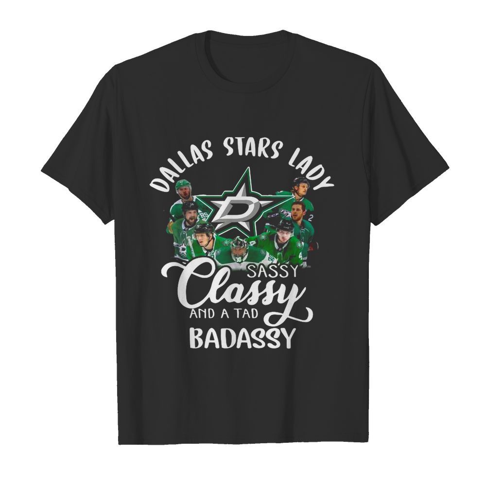 Dallas Stars Lady Sassy Classy And A Tad Badassy shirt