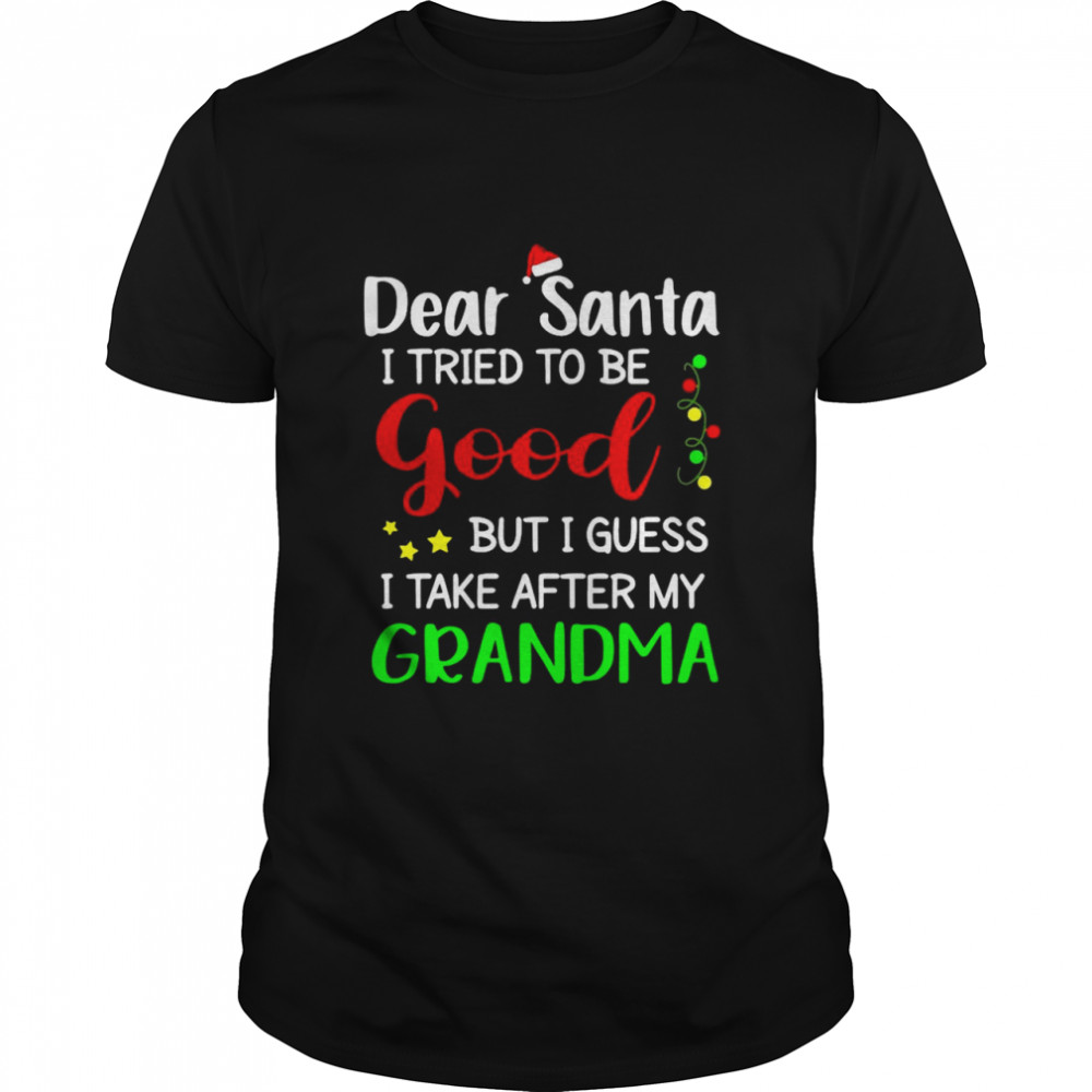 Dear Santa I tried to be good but I guess I take after my Grandma Christmas  Classic Men's T-shirt