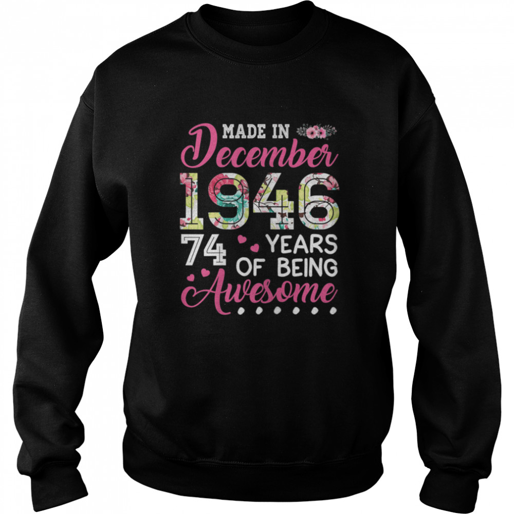 December 1946 74 Years Of Being Awesome December Girl  Unisex Sweatshirt