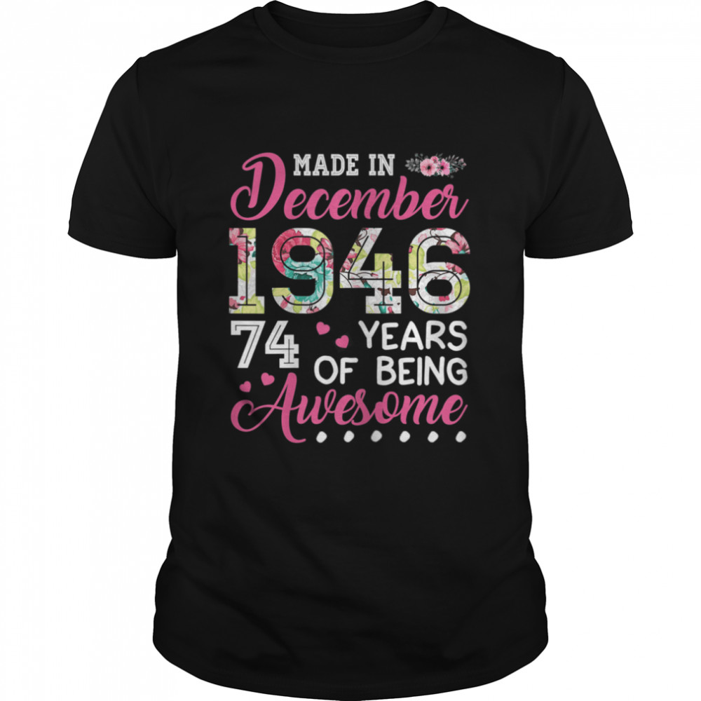 December 1946 74 Years Of Being Awesome December Girl  Classic Men's T-shirt