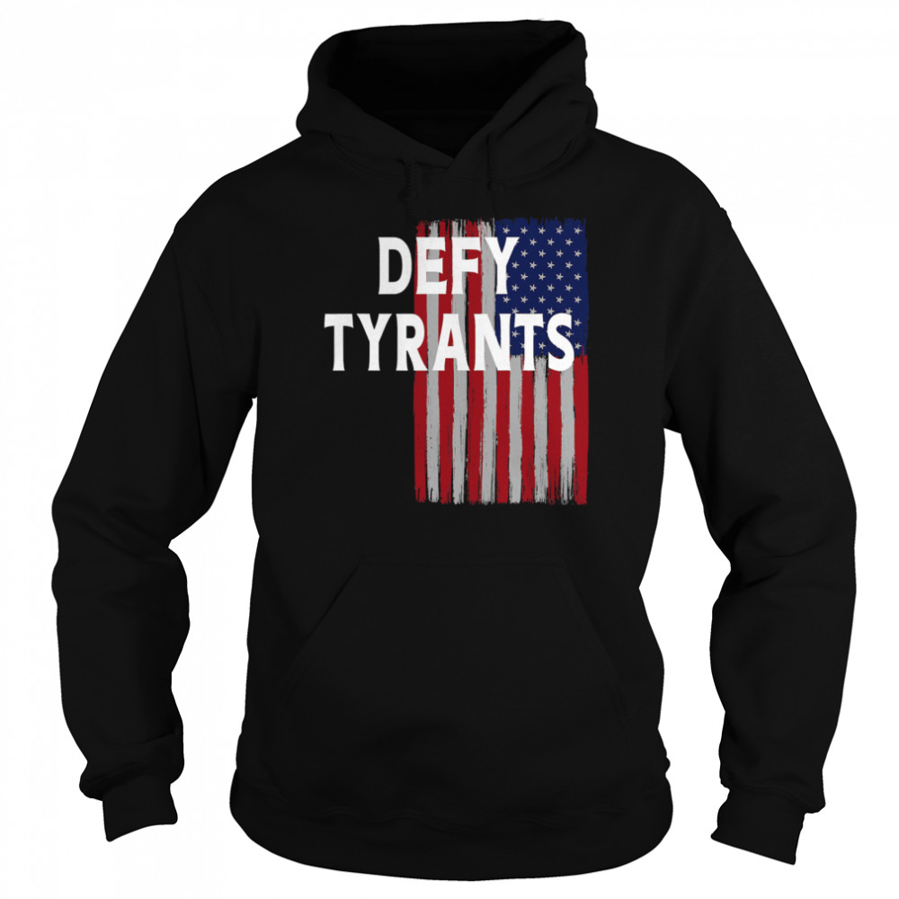 Defy Tyrants American Flag For Freedom And Liberty  Unisex Hoodie