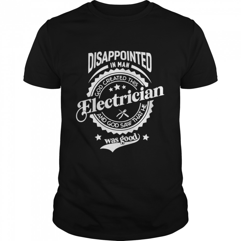 Disappointed In Man saying for profession electrician shirt