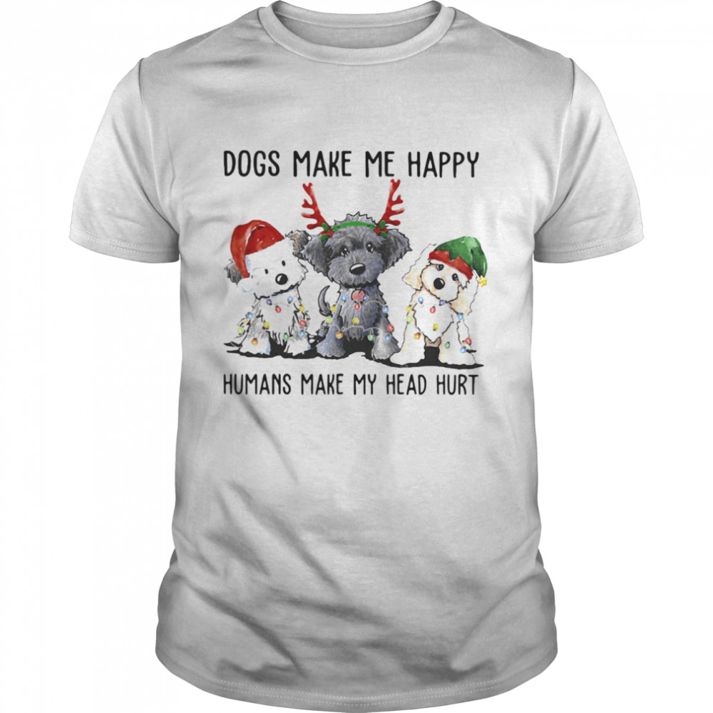 Dogs Make Me Happy Humans Make My Head Hurt Santa Reindeer Elf Xmas shirt