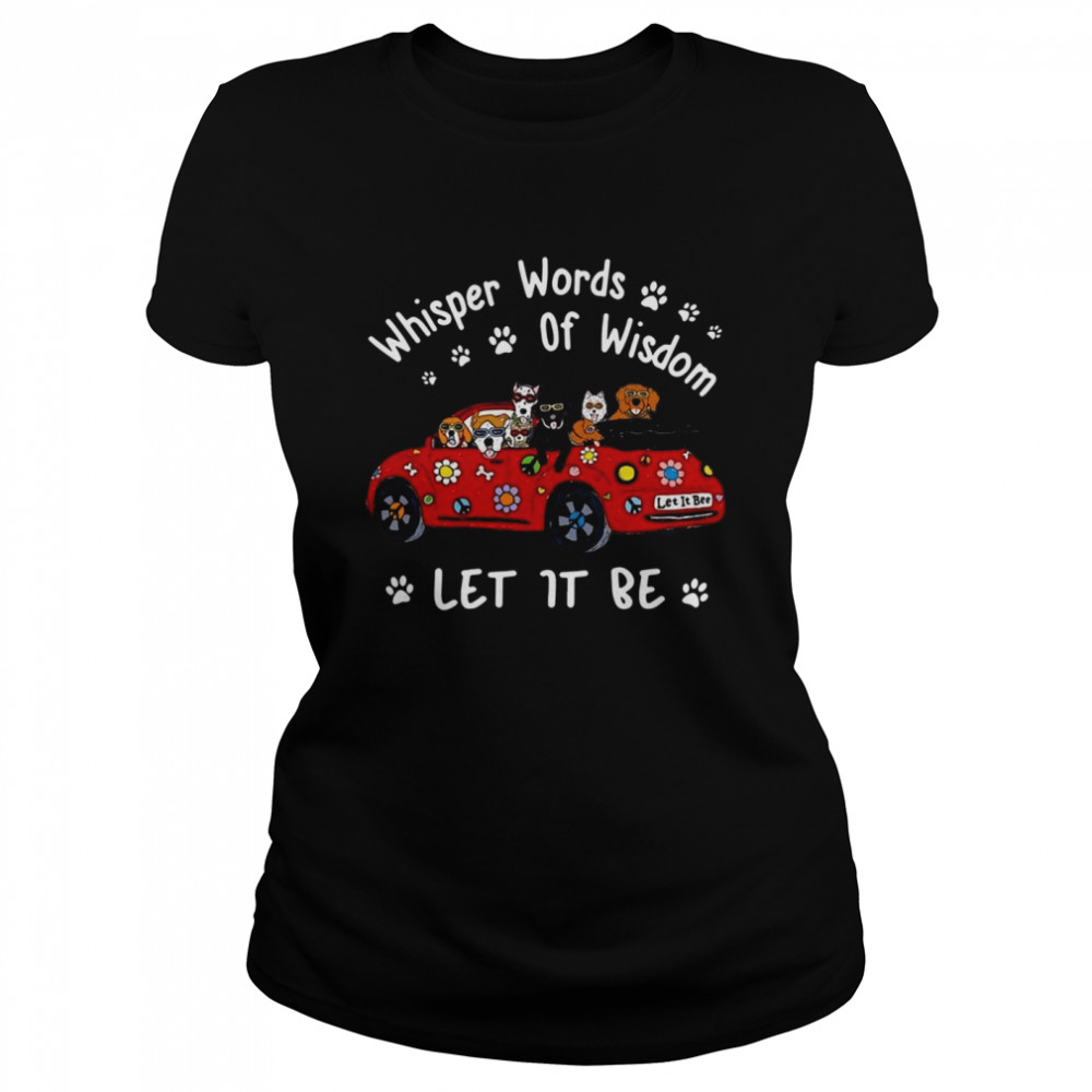 Dogs Whisper words of wisdom let it be Christmas  Classic Women's T-shirt