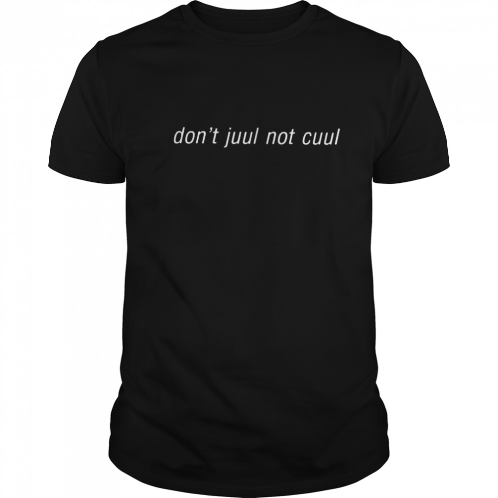 Dont Juul Not Cuul  Classic Men's T-shirt