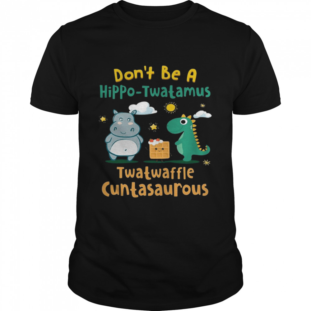 Dont be a hippo twatamus twatwaffle cuntasaurus  Classic Men's T-shirt