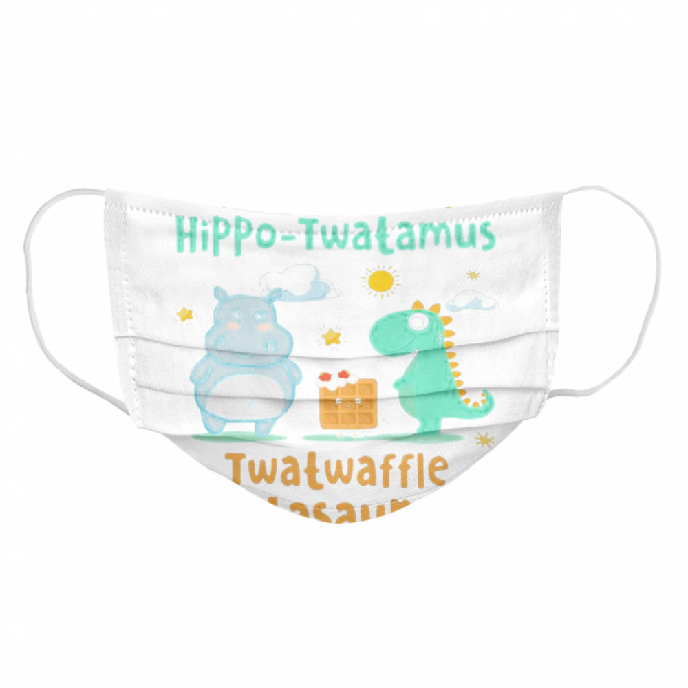 Dont be a hippo twatamus twatwaffle cuntasaurus  Cloth Face Mask