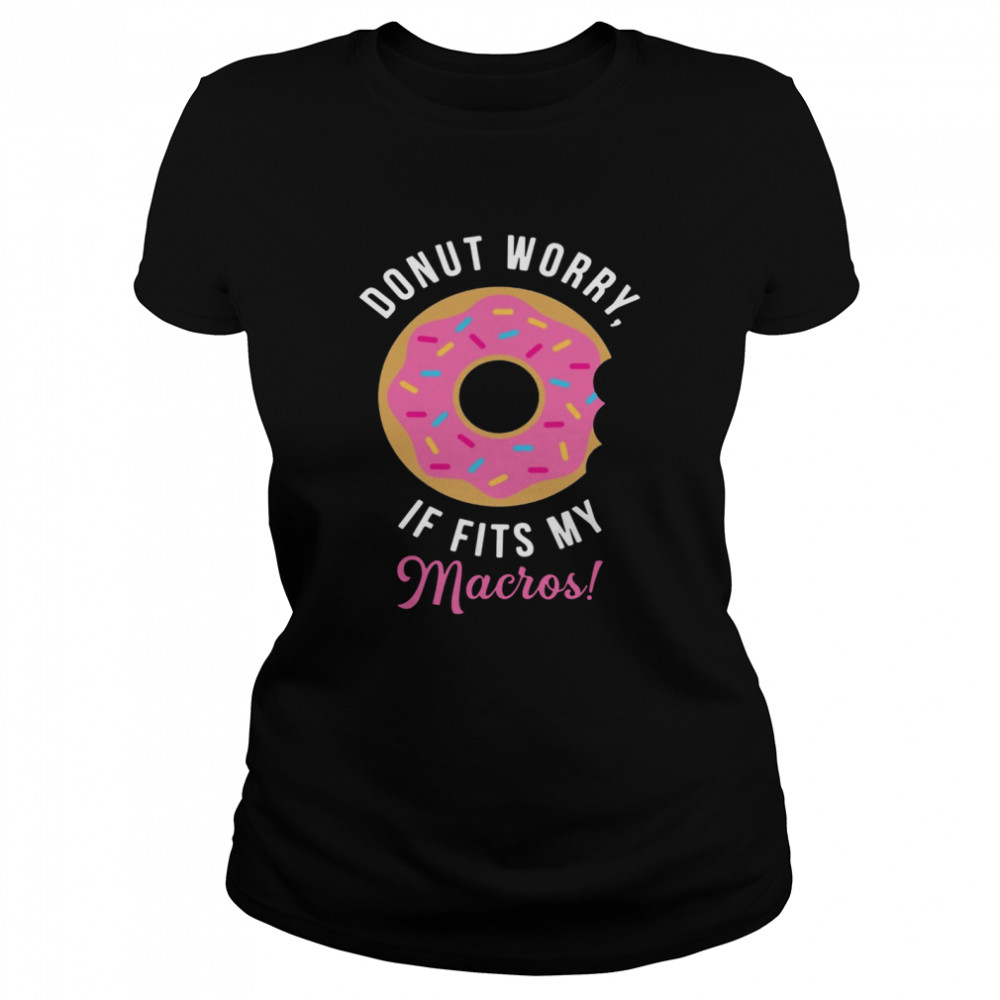 Donut Worry If Fits My Macros  Classic Women's T-shirt