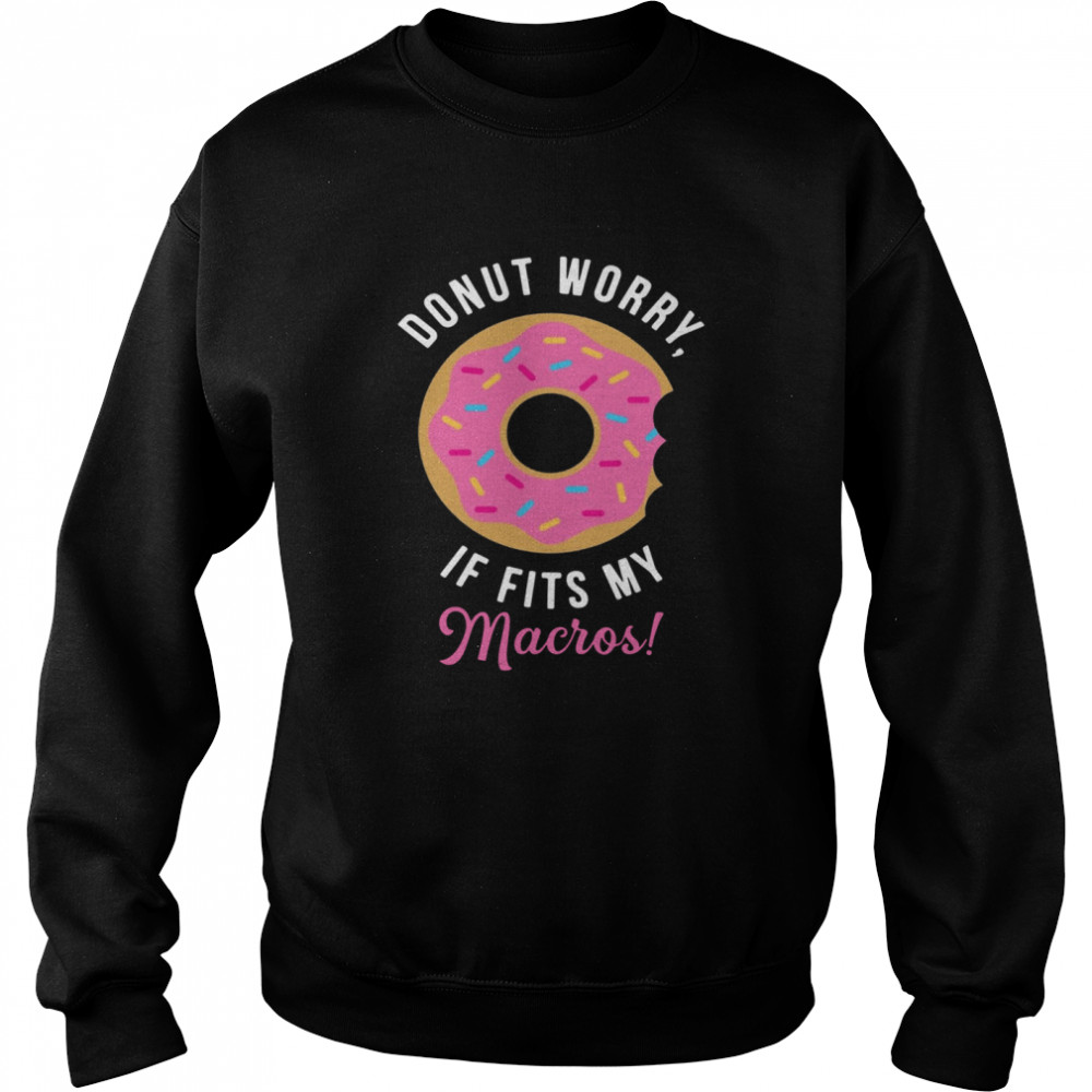 Donut Worry If Fits My Macros  Unisex Sweatshirt